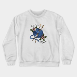 Knit fast, die warm Crewneck Sweatshirt